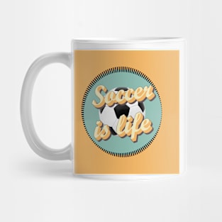 Soccer is life Mug